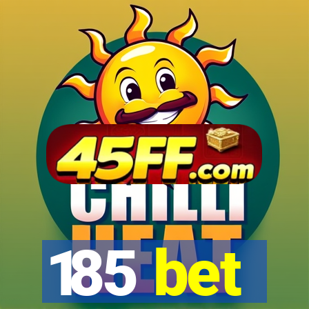 185 bet
